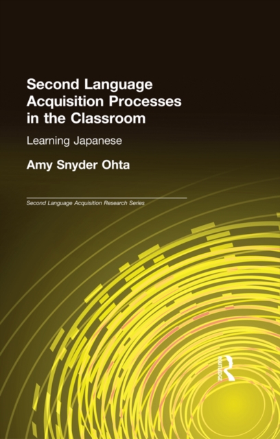 Second Language Acquisition Processes in the Classroom : Learning Japanese, EPUB eBook