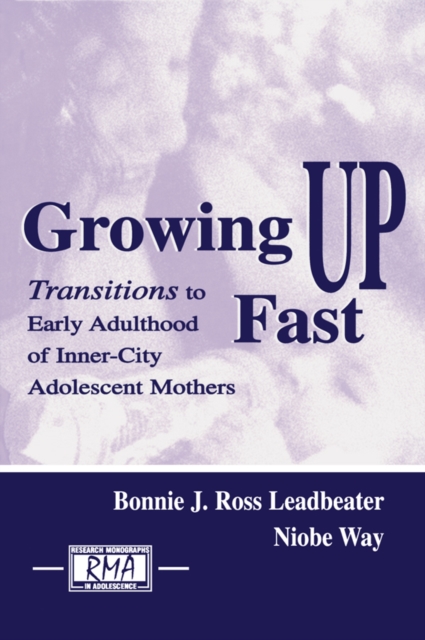Growing Up Fast : Transitions To Early Adulthood of Inner-city Adolescent Mothers, PDF eBook