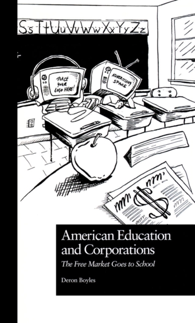 American Education and Corporations : The Free Market Goes to School, PDF eBook