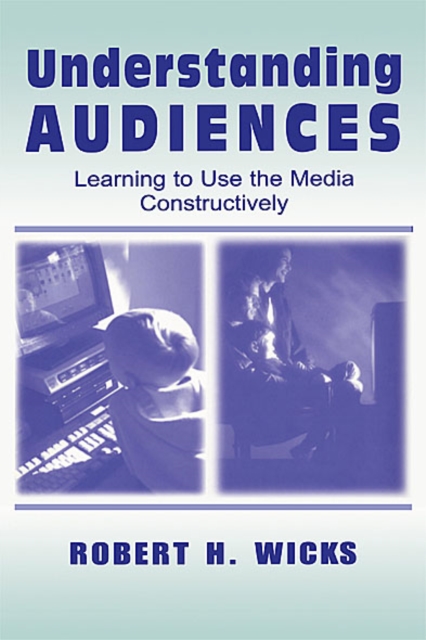 Understanding Audiences : Learning To Use the Media Constructively, EPUB eBook