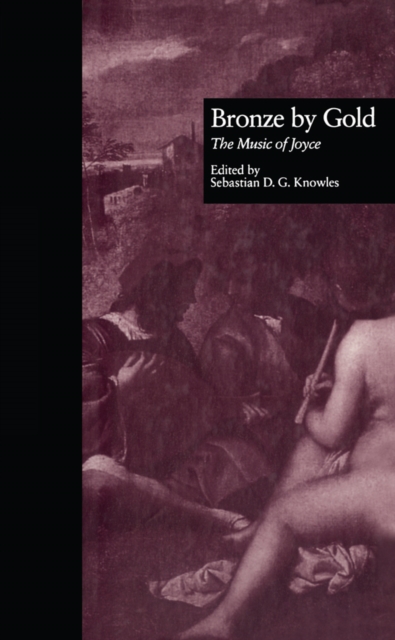 Bronze by Gold : The Music of Joyce, EPUB eBook