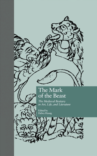 The Mark of the Beast : The Medieval Bestiary in Art, Life, and Literature, EPUB eBook