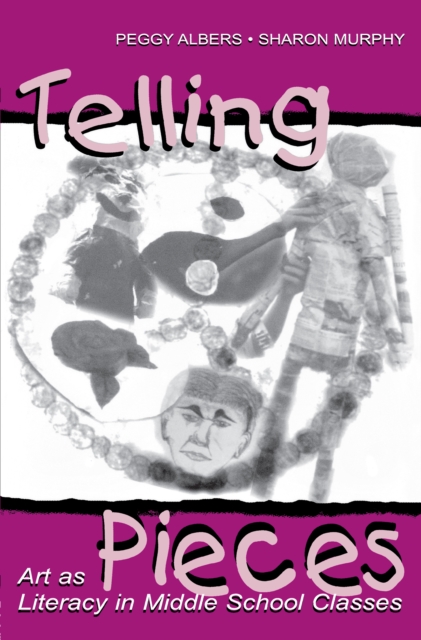 Telling Pieces : Art As Literacy in Middle School Classes, PDF eBook