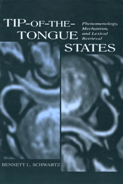 Tip-of-the-tongue States : Phenomenology, Mechanism, and Lexical Retrieval, EPUB eBook