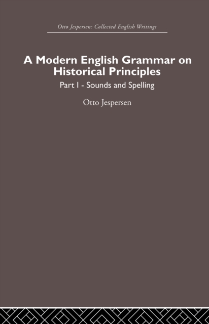 A Modern English Grammar on Historical Principles : Volume 1, Sounds and Spellings, EPUB eBook