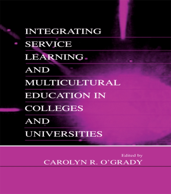 Integrating Service Learning and Multicultural Education in Colleges and Universities, EPUB eBook