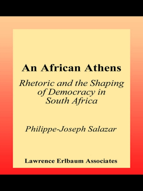 An African Athens : Rhetoric and the Shaping of Democracy in South Africa, EPUB eBook