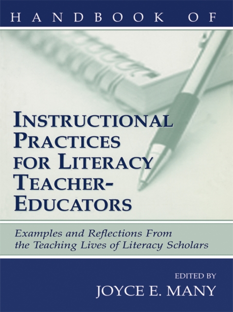 Handbook of Instructional Practices for Literacy Teacher-educators : Examples and Reflections From the Teaching Lives of Literacy Scholars, EPUB eBook
