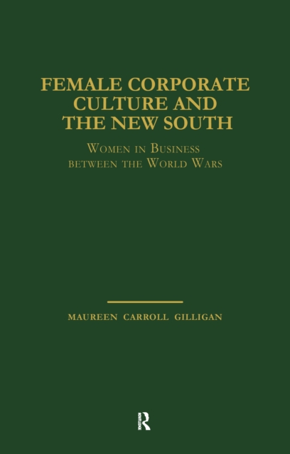 Female Corporate Culture and the New South : Women in Business Between the World Wars, EPUB eBook
