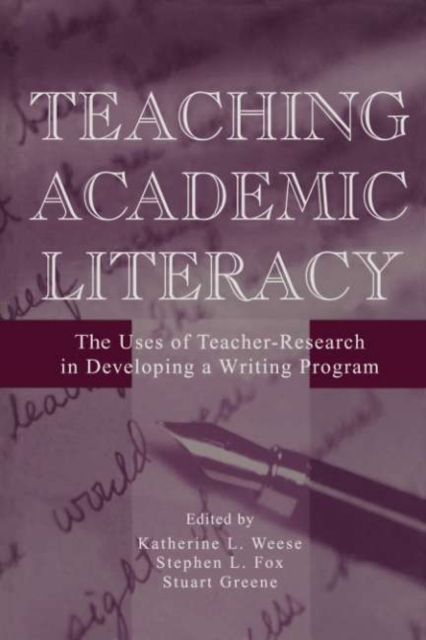 Teaching Academic Literacy : The Uses of Teacher-research in Developing A Writing Program, PDF eBook
