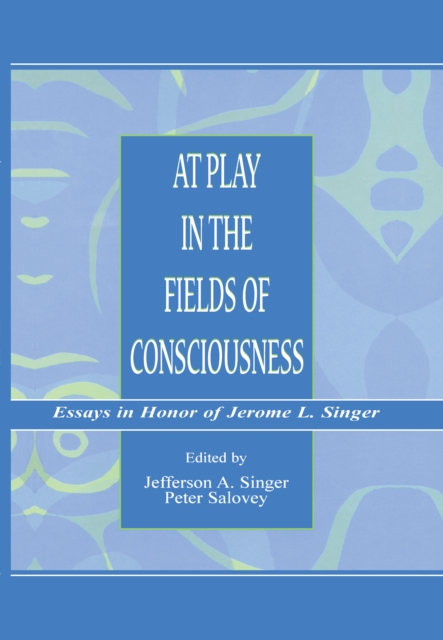 At Play in the Fields of Consciousness : Essays in Honor of Jerome L. Singer, EPUB eBook