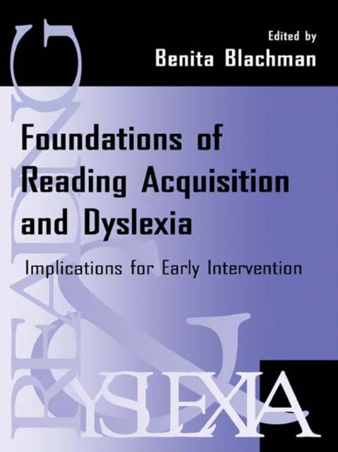 Foundations of Reading Acquisition and Dyslexia : Implications for Early Intervention, EPUB eBook