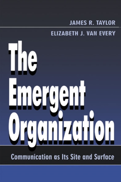 The Emergent Organization : Communication As Its Site and Surface, EPUB eBook