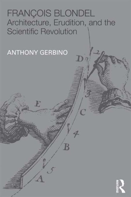 Francois Blondel : Architecture, Erudition, and the Scientific Revolution, EPUB eBook