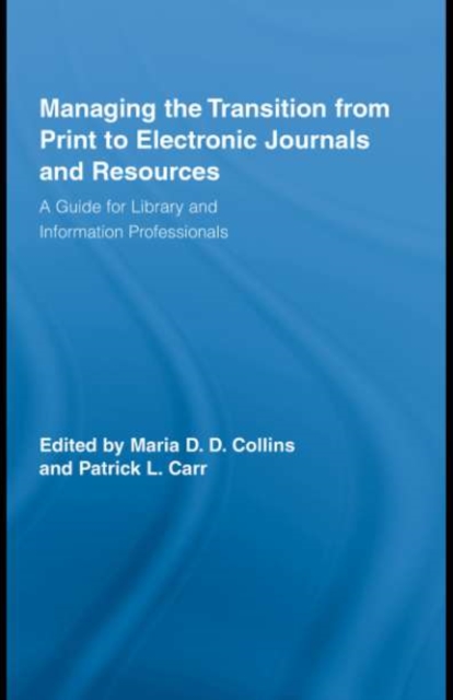 Managing the Transition from Print to Electronic Journals and Resources : A Guide for Library and Information Professionals, PDF eBook
