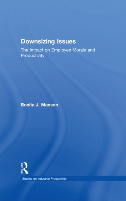 Downsizing Issues : The Impact on Employee Morale and Productivity, EPUB eBook