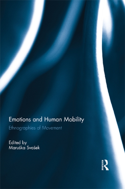 Emotions and Human Mobility : Ethnographies of Movement, PDF eBook