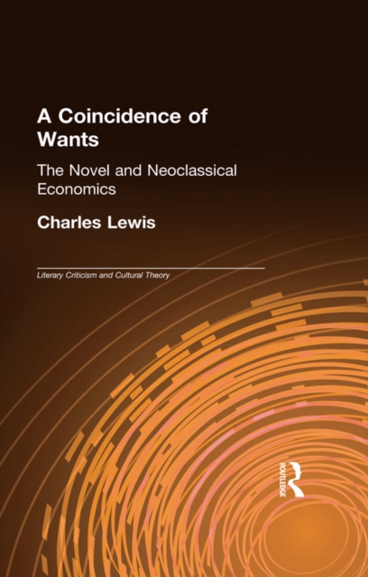 A Coincidence of Wants : The Novel and Neoclassical Economics, EPUB eBook