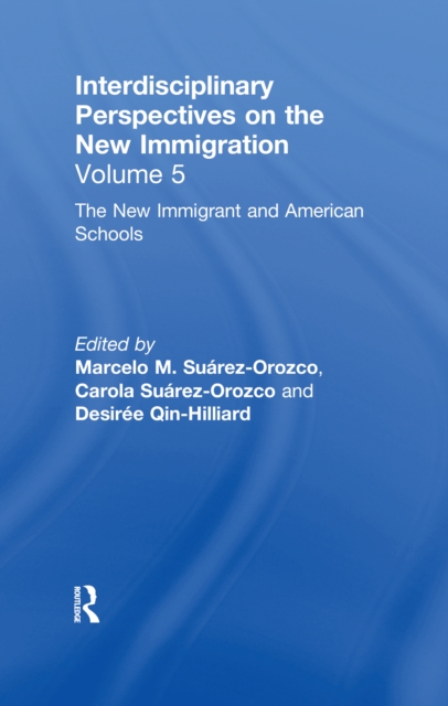 The New Immigrants and American Schools : Interdisciplinary Perspectives on the New Immigration, PDF eBook
