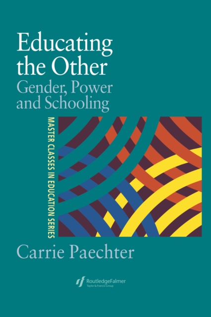 Educating the Other : Gender, Power and Schooling, PDF eBook