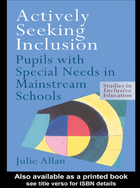 Actively Seeking Inclusion : Pupils with Special Needs in Mainstream Schools, PDF eBook