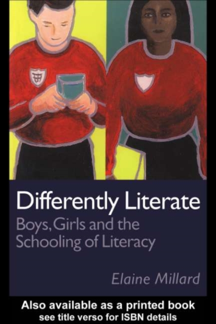 Differently Literate : Boys, Girls and the Schooling of Literacy, PDF eBook