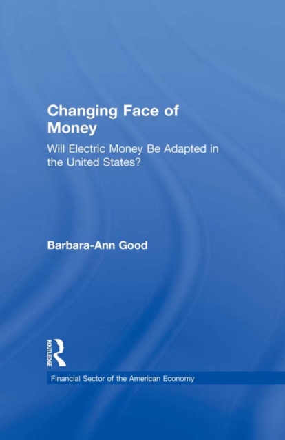 Changing Face of Money : Will Electric Money Be Adopted in the United States?, PDF eBook