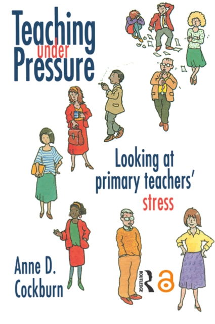 Teaching Under Pressure : Looking At Primary Teachers' Stress, PDF eBook