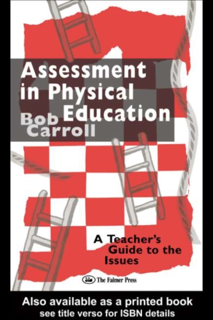 Assessment in Physical Education : A Teacher's Guide to the Issues, PDF eBook