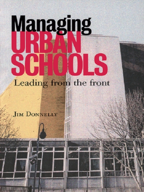 Managing Urban Schools : Leading from the Front, EPUB eBook