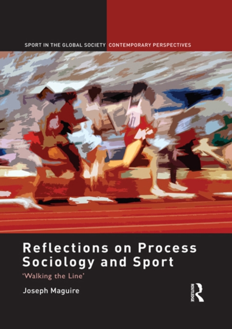 Reflections on Process Sociology and Sport : 'Walking the Line', PDF eBook