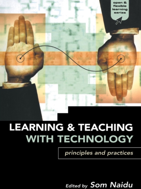 Learning and Teaching with Technology : Principles and Practices, EPUB eBook