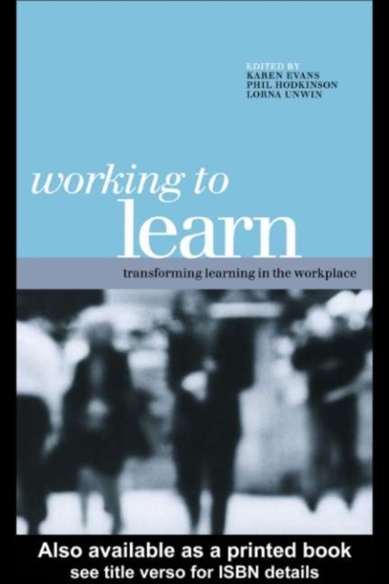 Working to Learn : Transforming Learning in the Workplace, PDF eBook