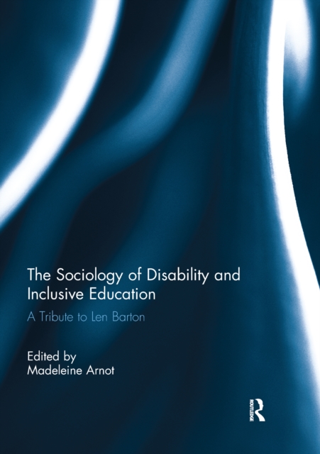 The Sociology of Disability and Inclusive Education : A Tribute to Len Barton, EPUB eBook