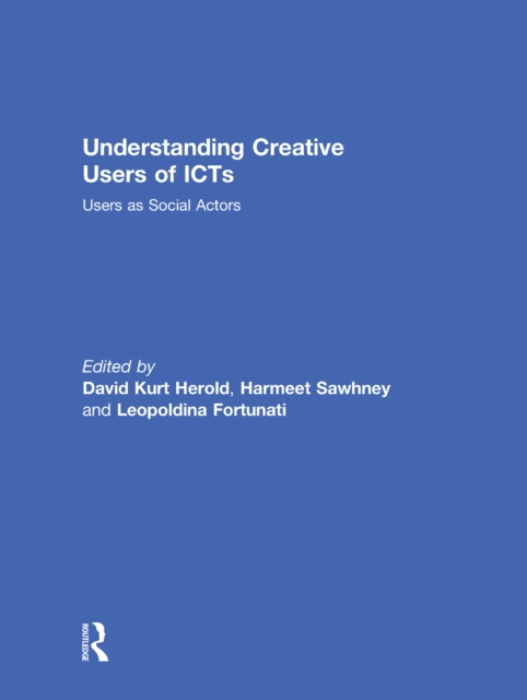 Understanding Creative Users of ICTs : Users as Social Actors, PDF eBook