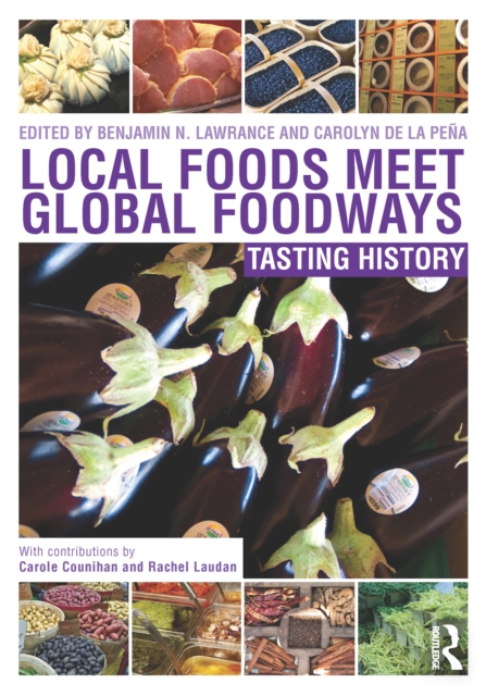 Local Foods Meet Global Foodways : Tasting History, PDF eBook