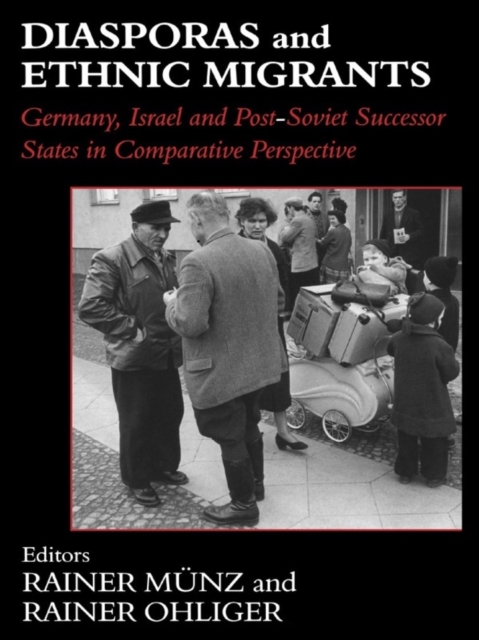 Diasporas and Ethnic Migrants : Germany, Israel and Russia in Comparative Perspective, EPUB eBook