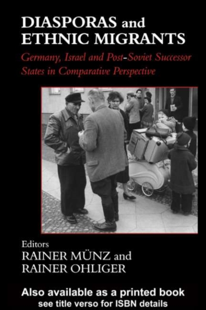 Diasporas and Ethnic Migrants : Germany, Israel and Russia in Comparative Perspective, PDF eBook