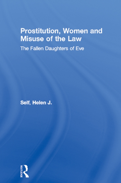 Prostitution, Women and Misuse of the Law : The Fallen Daughters of Eve, PDF eBook