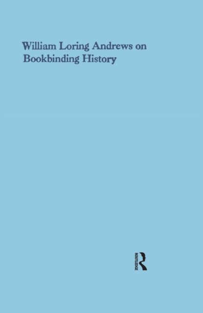 William Loring Andrews on Bookbinding History, PDF eBook