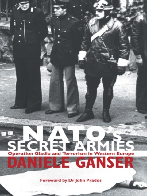 NATO's Secret Armies : Operation GLADIO and Terrorism in Western Europe, PDF eBook