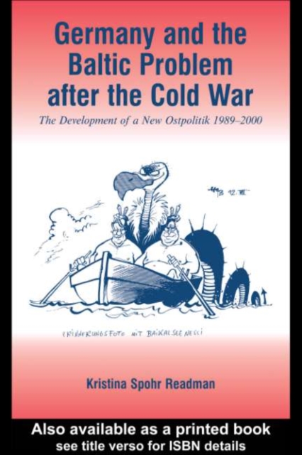 Germany and the Baltic Problem After the Cold War : The Development of a New Ostpolitik, 1989-2000, PDF eBook