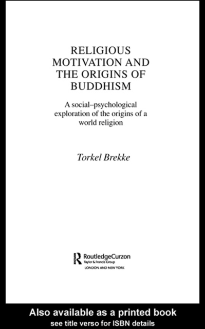 Religious Motivation and the Origins of Buddhism : A Social-Psychological Exploration of the Origins of a World Religion, EPUB eBook