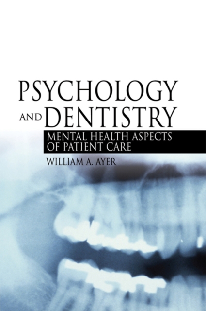 Psychology and Dentistry : Mental Health Aspects of Patient Care, PDF eBook