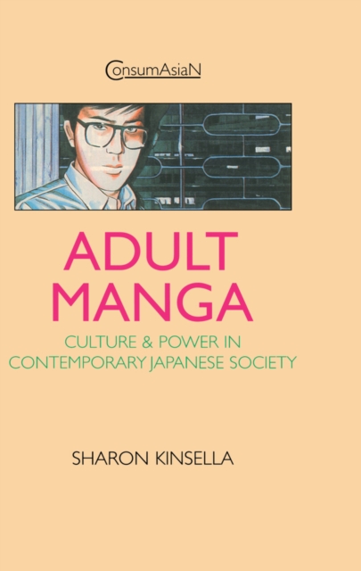 Adult Manga : Culture and Power in Contemporary Japanese Society, EPUB eBook