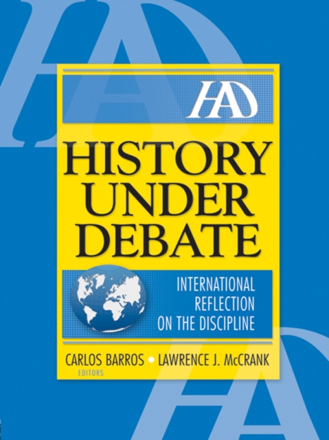 History Under Debate : International Reflection on the Discipline, PDF eBook