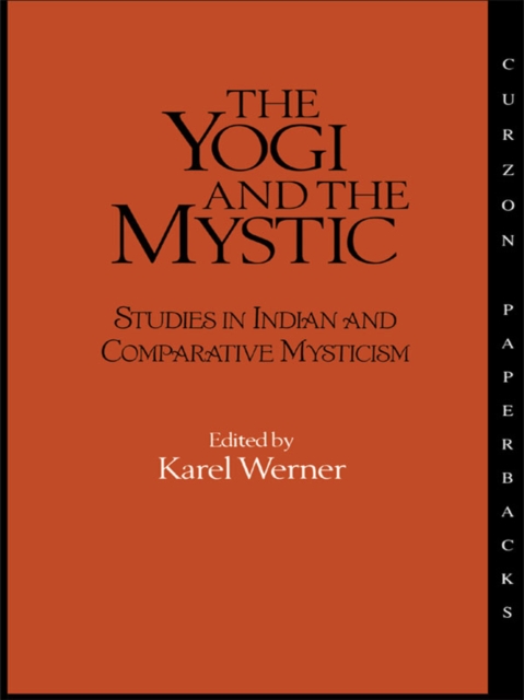 The Yogi and the Mystic : Studies in Indian and Comparative Mysticism, EPUB eBook