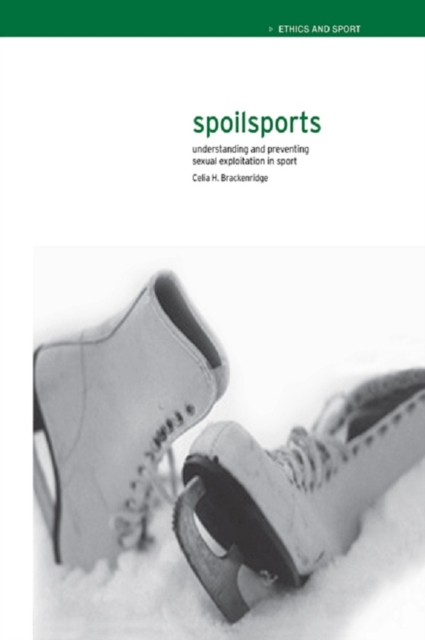 Spoilsports : Understanding and Preventing Sexual Exploitation in Sport, PDF eBook
