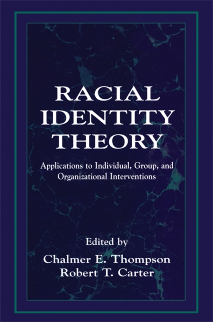 Racial Identity Theory : Applications to Individual, Group, and Organizational Interventions, PDF eBook