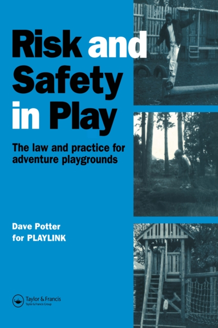 Risk and Safety in Play : The law and practice for adventure playgrounds, EPUB eBook